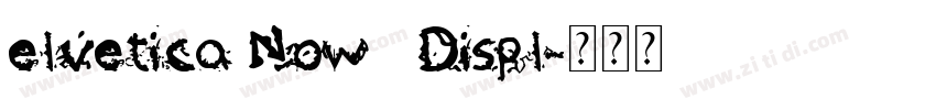 elvetica Now   Displ字体转换